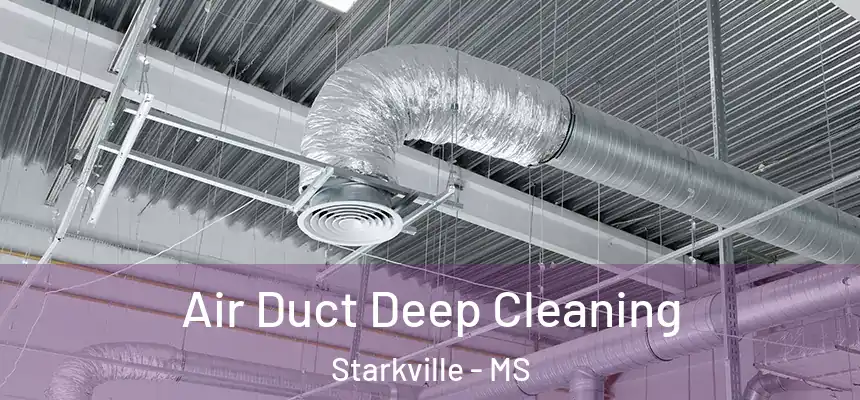 Air Duct Deep Cleaning Starkville - MS