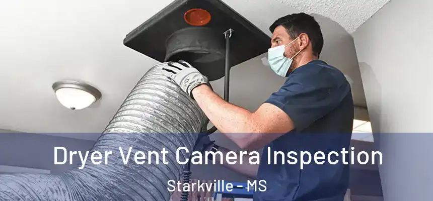  Dryer Vent Camera Inspection Starkville - MS
