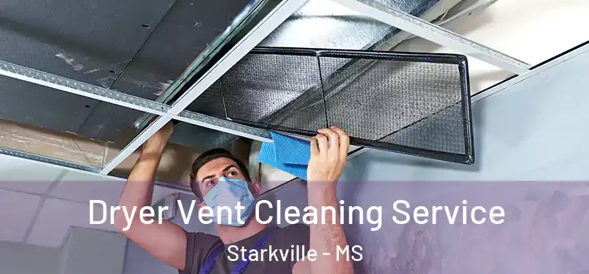  Dryer Vent Cleaning Service Starkville - MS