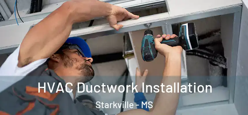  HVAC Ductwork Installation Starkville - MS