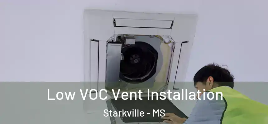  Low VOC Vent Installation Starkville - MS