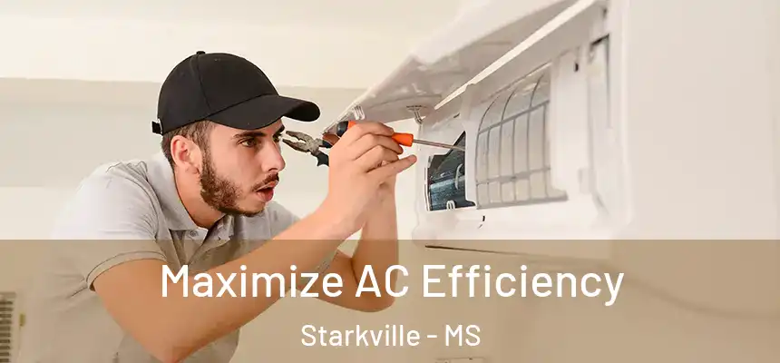  Maximize AC Efficiency Starkville - MS