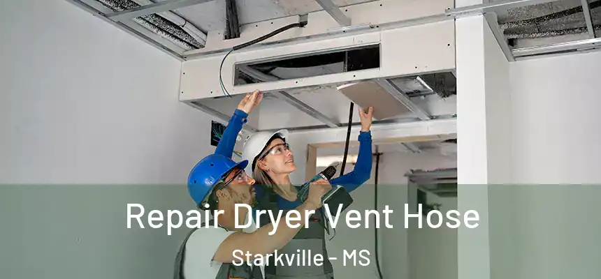  Repair Dryer Vent Hose Starkville - MS