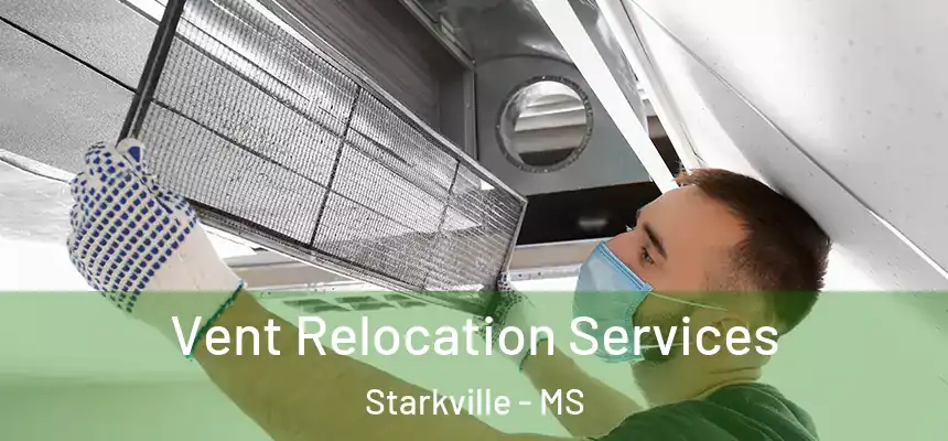  Vent Relocation Services Starkville - MS